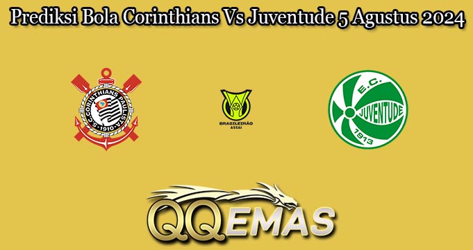 Prediksi Bola Corinthians Vs Juventude 5 Agustus 2024