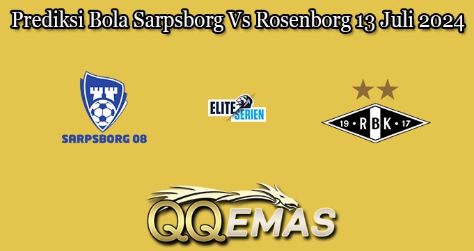 Prediksi Bola Sarpsborg Vs Rosenborg 13 Juli 2024