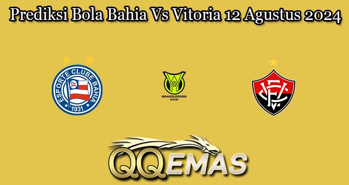 Prediksi Bola Bahia Vs Vitoria 12 Agustus 2024