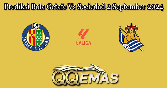 Prediksi Bola Getafe Vs Sociedad 2 September 2024